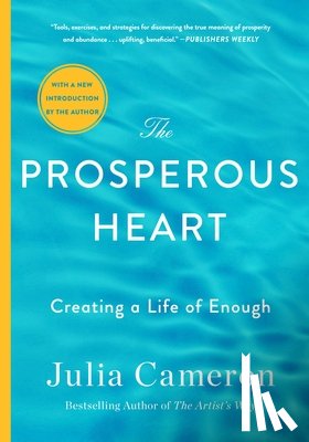 Cameron, Julia - The Prosperous Heart: Creating a Life of Enough