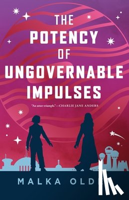 Older, Malka - The Potency of Ungovernable Impulses