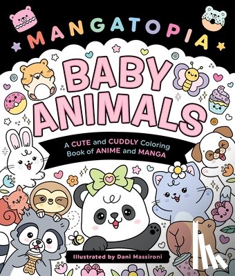Massironi, Daniela - Mangatopia: Baby Animals: A Cute and Cuddly Coloring Book
