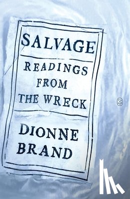 Brand, Dionne - Salvage: Readings from the Wreck