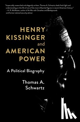 Schwartz, Thomas A. - Henry Kissinger and American Power