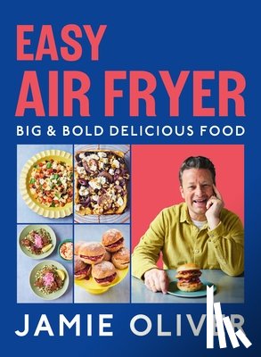 Oliver, Jamie - Easy Air Fryer: Big & Bold Delicious Food [American Measurements]