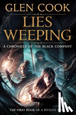 Cook, Glen - Lies Weeping: Book One of a Pitiless Rain, a Chronicle of the Black Company