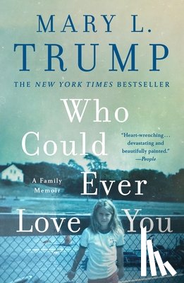 Trump, Mary L. - Who Could Ever Love You