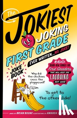 Boone, Brian - The Jokiest Joking First Grade Joke Book Ever Written. . . No Joke!