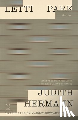 Hermann, Judith - Letti Park: Stories