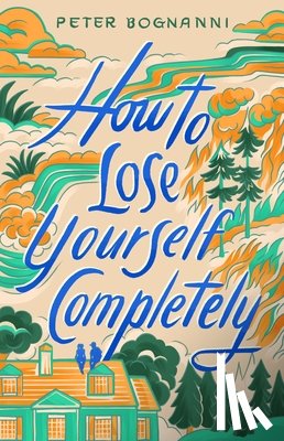 Bognanni, Peter - How to Lose Yourself Completely