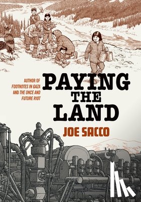Sacco, Joe - Sacco, J: Paying the Land