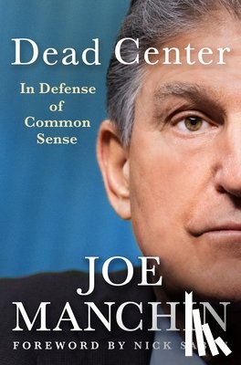 Manchin, Joe - Dead Center: In Defense of Common Sense