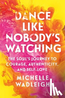Wadleigh, Michelle - Dance Like Nobody's Watching