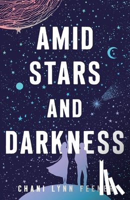 Feener, Chani Lynn - Amid Stars and Darkness