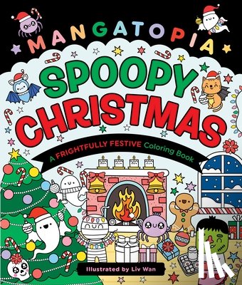 Wan, LIV - Mangatopia: Spoopy Christmas: A Frightfully Festive Coloring Book