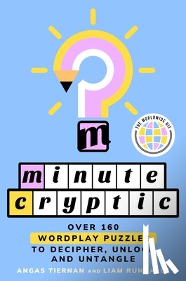 Tiernan, Angas - Minute Cryptic: Over 160 Wordplay Puzzles to Decipher, Unlock, and Untangle