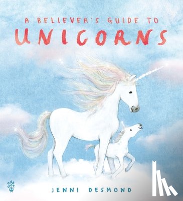 Desmond, Jenni - Believer's Guide to Unicorns