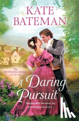 Bateman, Kate - A Daring Pursuit: The Ruthless Rivals