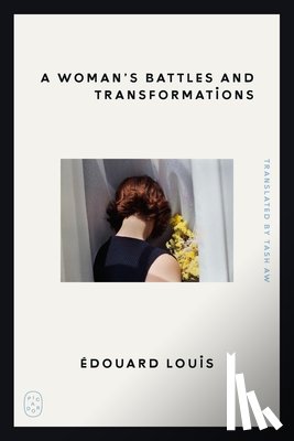 Louis, Edouard - Woman's Battles and Transformations