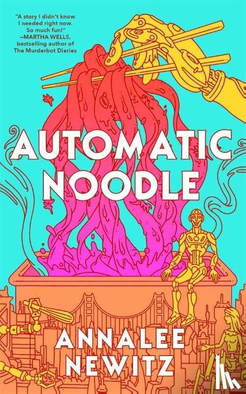 Newitz, Annalee - Automatic Noodle