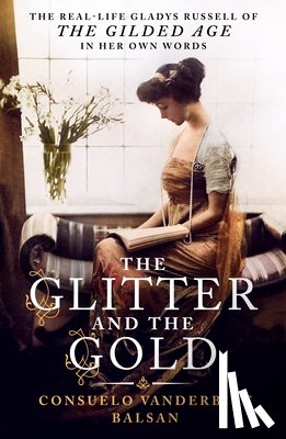 Balsan, Consuelo Vanderbilt - Glitter and the Gold