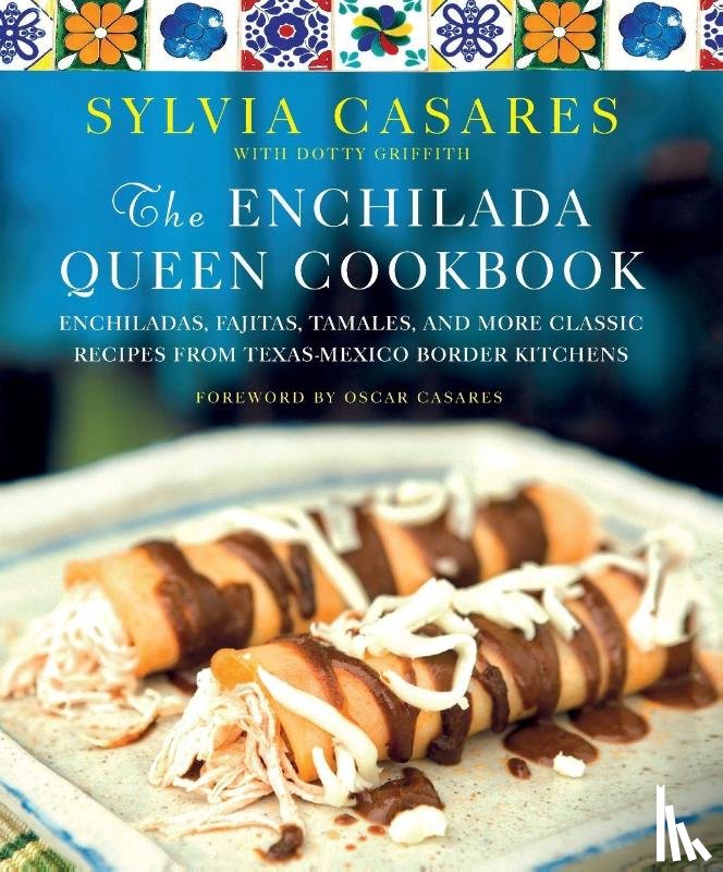 Casares, Sylvia - The Enchilada Queen Cookbook
