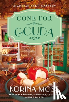 Moss, Korina - Gone for Gouda: A Cheese Shop Mystery