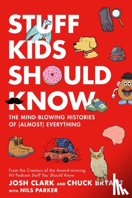 Bryant, Chuck, Clark, Josh - Stuff Kids Should Know