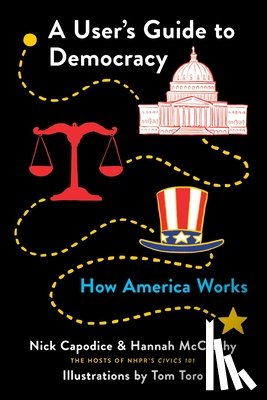 Capodice, Nick, McCarthy, Hannah - A User's Guide to Democracy