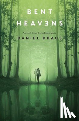 Kraus, Daniel - Bent Heavens