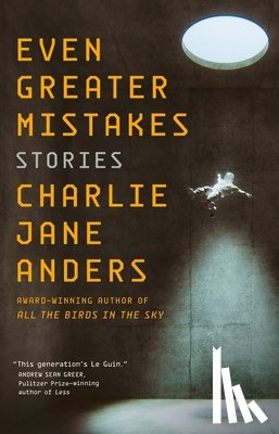 Anders, Charlie Jane - Even Greater Mistakes