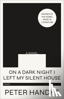Handke, Peter - On a Dark Night I Left My Silent House