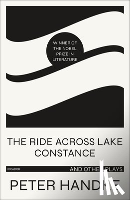 Handke, Peter - Ride Across Lake Constance and Other Plays