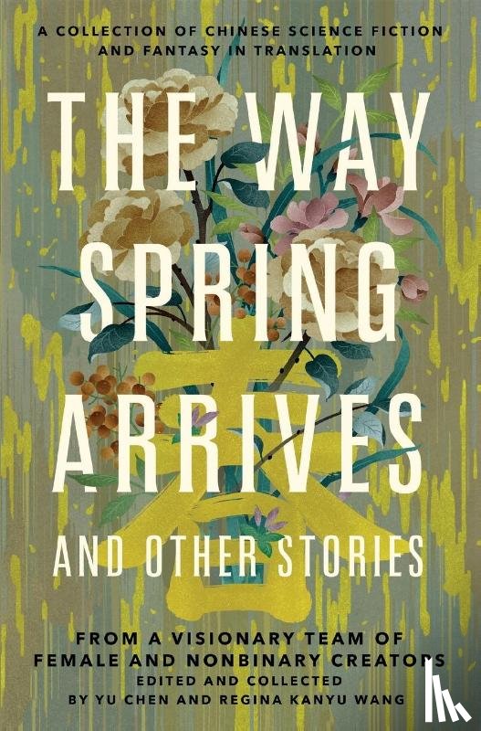 Chen, Yu, Wang, Regina Kanyu - The Way Spring Arrives and Other Stories