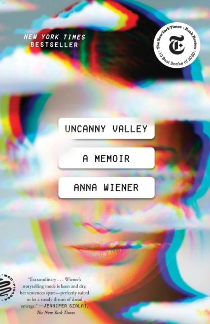 Wiener, Anna - Uncanny Valley: A Memoir