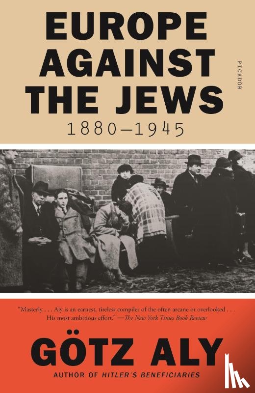Aly, Gotz - Europe Against The Jews, 1880-1945