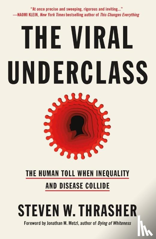 Thrasher, Steven W., Metzl, Steven W. Thrasher; Foreword by Jonathan M. - The Viral Underclass