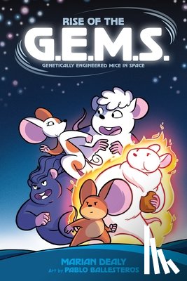 Dealy, Marian - Rise of the G.E.M.S. (Genetically Engineered Mice in Space)