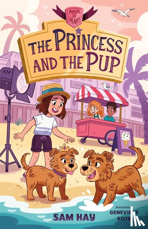 Hay, Sam - The Princess and the Pup: Agents of H.E.A.R.T.