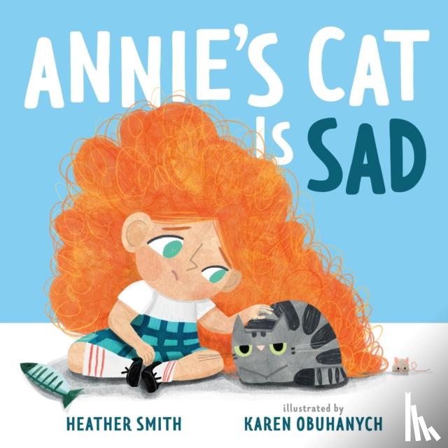 Smith, Heather - Annie's Cat Is Sad
