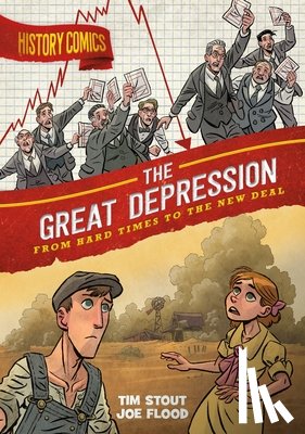 Stout, Tim - History Comics: The Great Depression: From Hard Times to the New Deal