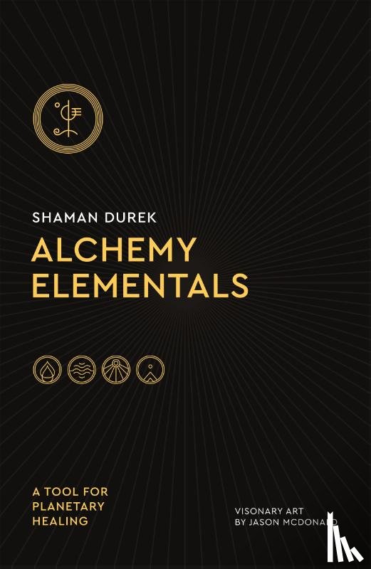 Durek, Shaman - Alchemy Elementals: A Tool for Planetary Healing