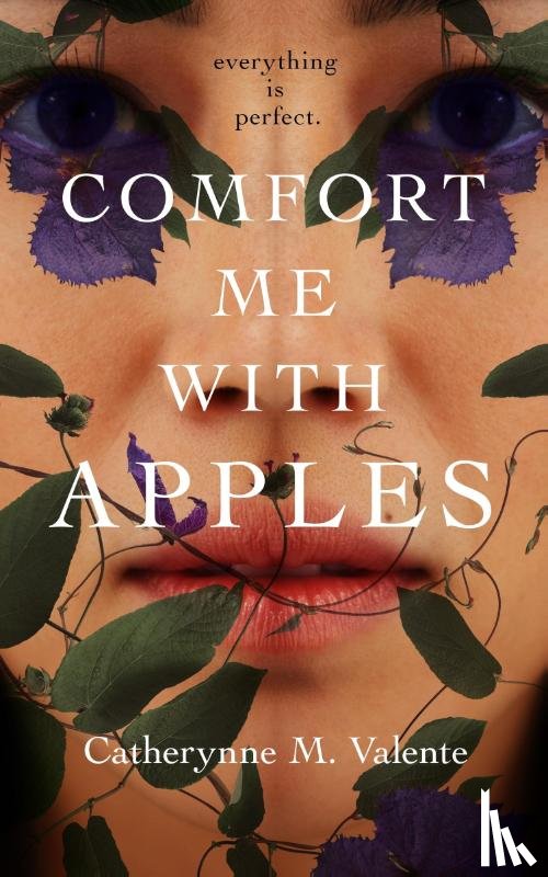 Valente, Catherynne M. - Comfort Me With Apples