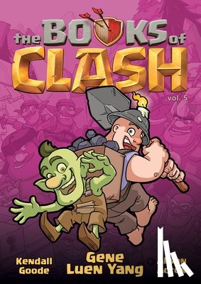 Yang, Gene Luen - The Books of Clash Volume 5: Legendary Legends of Legendarious Achievery
