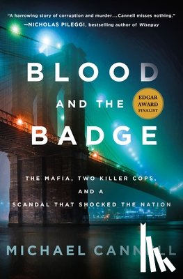 Cannell, Michael - Blood and the Badge: The Mafia, Two Killer Cops, and a Scandal That Shocked the Nation