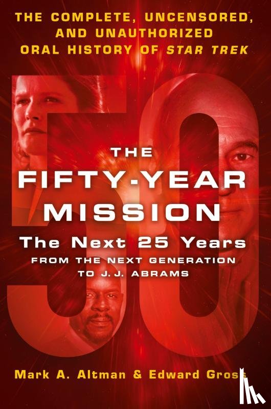 Gross, Edward, Altman, Mark A - The Fifty-Year Mission: The Next 25 Years: From the Next Generation to J. J. Abrams