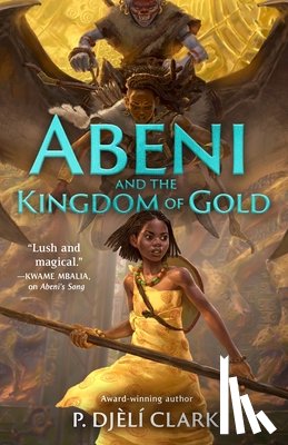 Clark, P. Djèlí - Abeni and the Kingdom of Gold