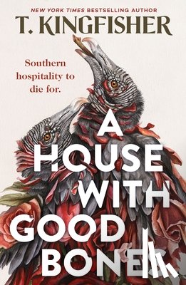Kingfisher, T. - A House With Good Bones