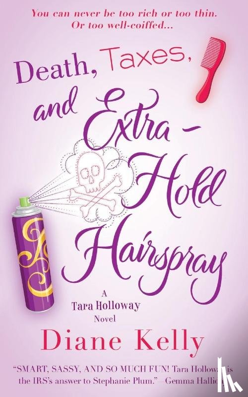 Kelly, Diane - Death, Taxes, and Extra-Hold Hairspray
