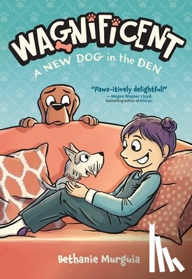 Murguia, Bethanie - Wagnificent: A New Dog in the Den