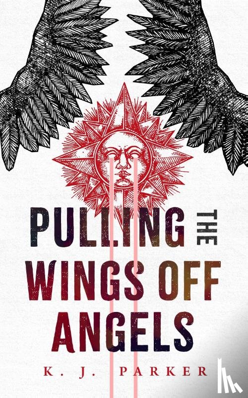 Parker, K. J. - Pulling the Wings Off Angels