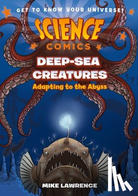 Lawrence, Mike - Science Comics: Deep-Sea Creatures: Adapting to the Abyss
