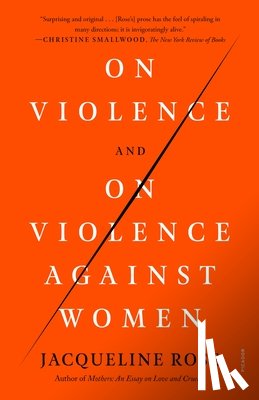 Rose, Jacqueline - On Violence and On Violence Against Women